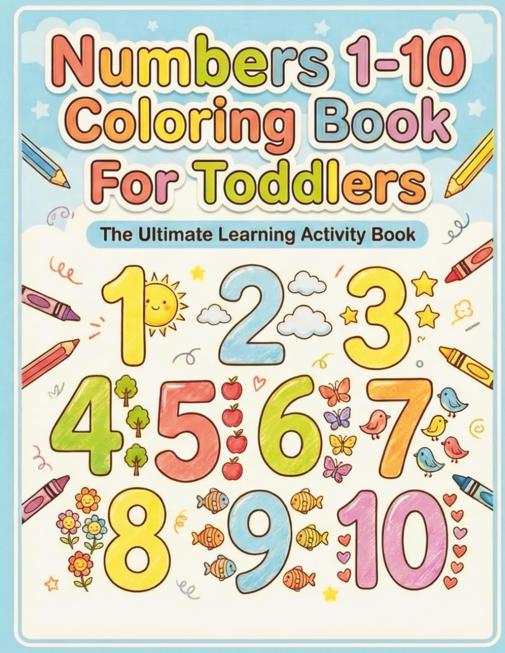 Numbers 1-10 Coloring Book For Toddlers: The Ultimate Learning To Count And Trace Activity Workbook With Dot Markers Connect The Dots: Fun Educational ... And Number Recognition Through Interaction