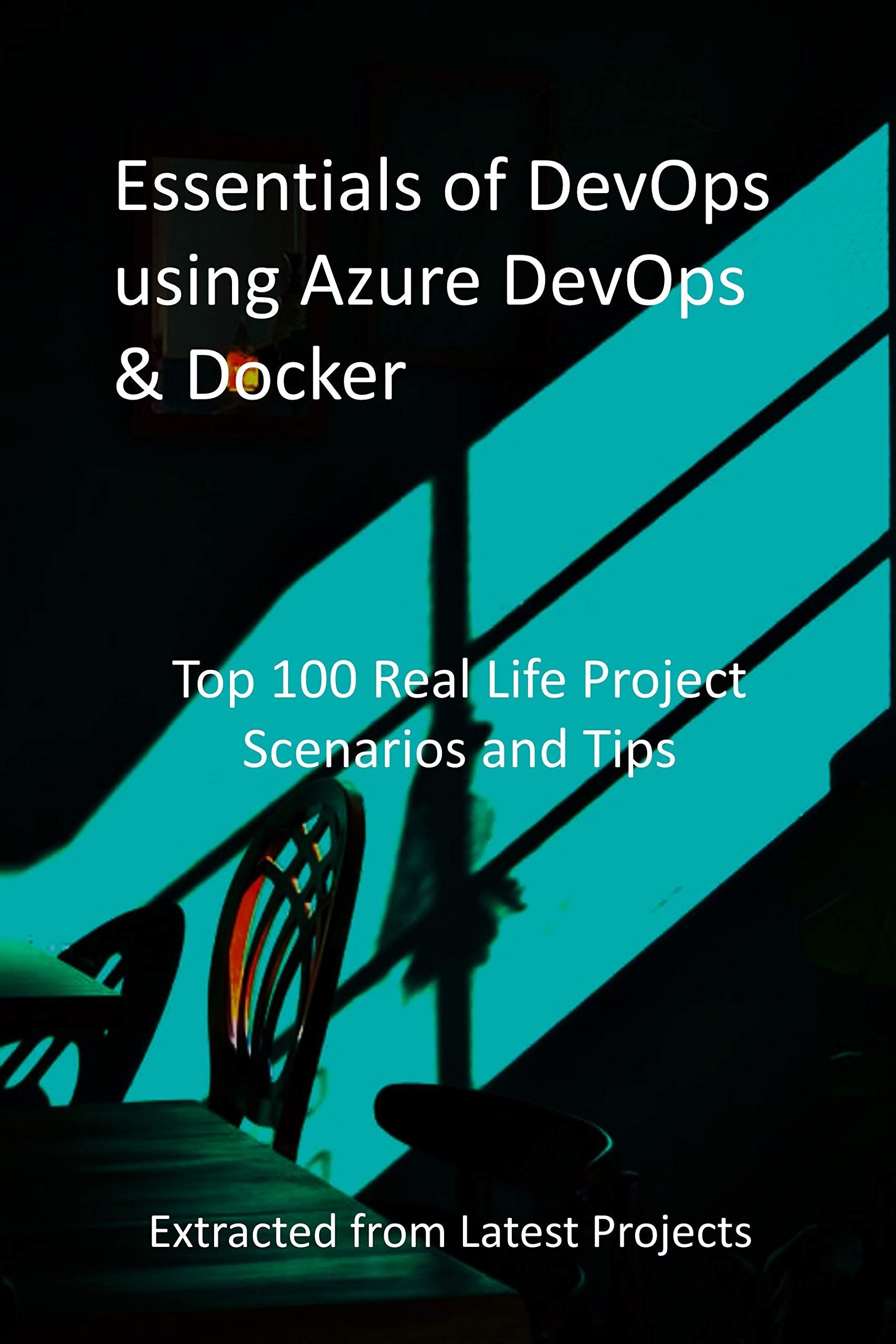 Buy Essentials of DevOps using Azure DevOps & Docker: Top 100 Real Life ...