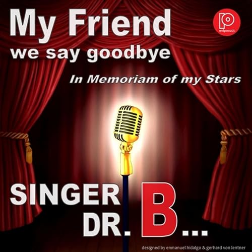 My Friend We Say Goodbye By Singer Dr B On Amazon Music Amazon Com