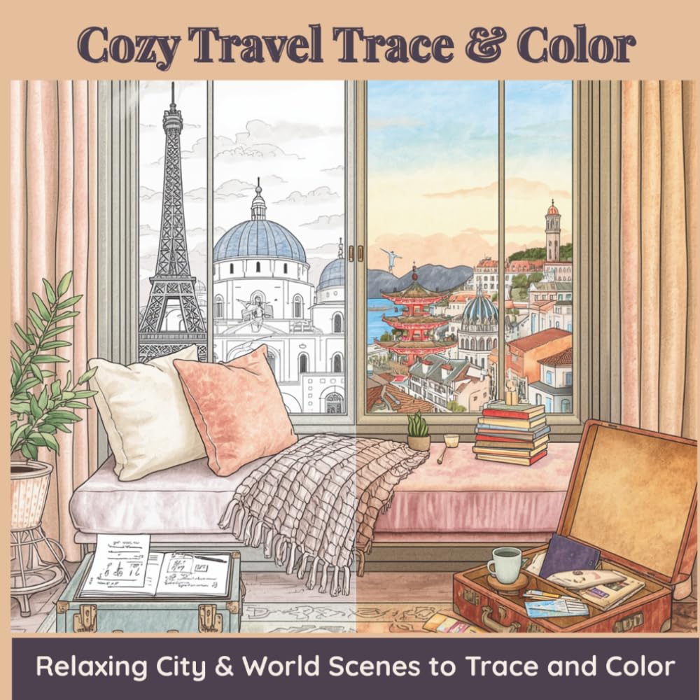 Cozy Travel Trace & Color: Relaxing City & World Scenes to Trace and Color