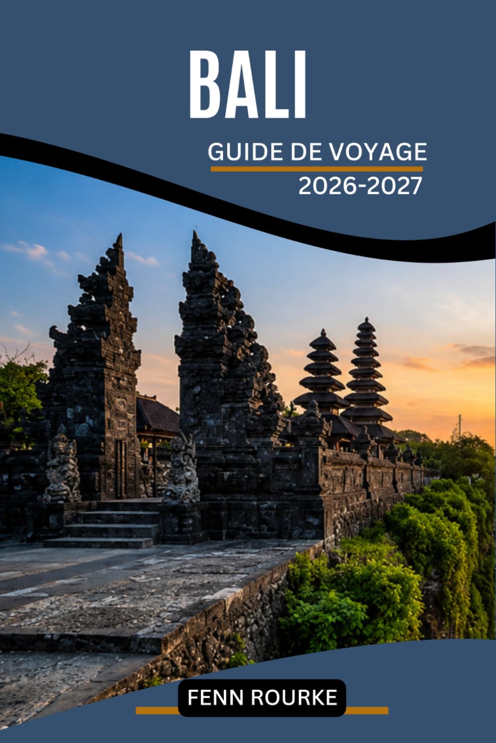 BALI GUIDE DE VOYAGE 2026-2027: Découvrez des villages d'artistes, des temples d'eau sacrée, des lacs de cratère volcanique et la culture du surf ... et des conseils locaux authentiques.