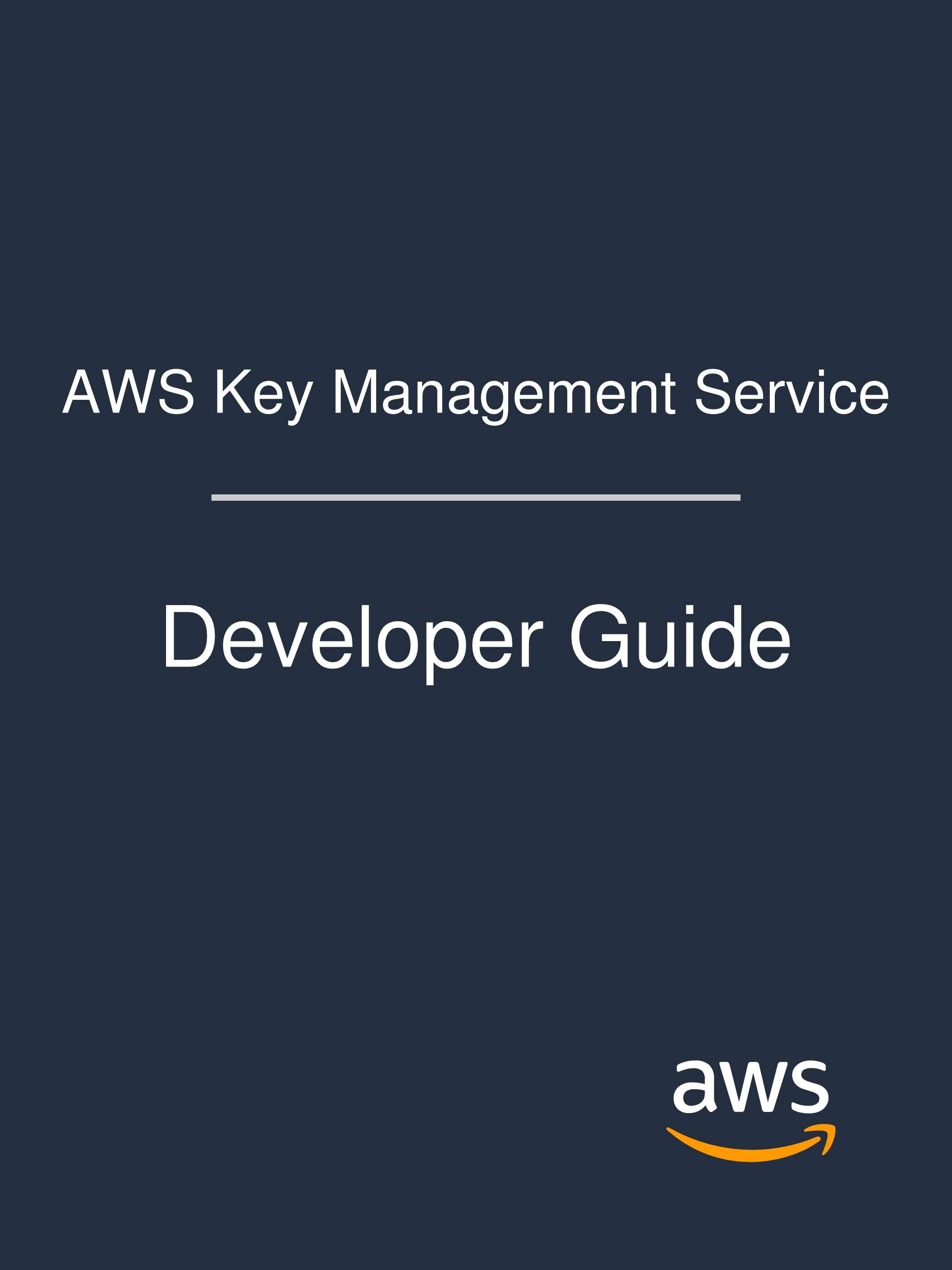 AWS Key Management Service: Developer Guide