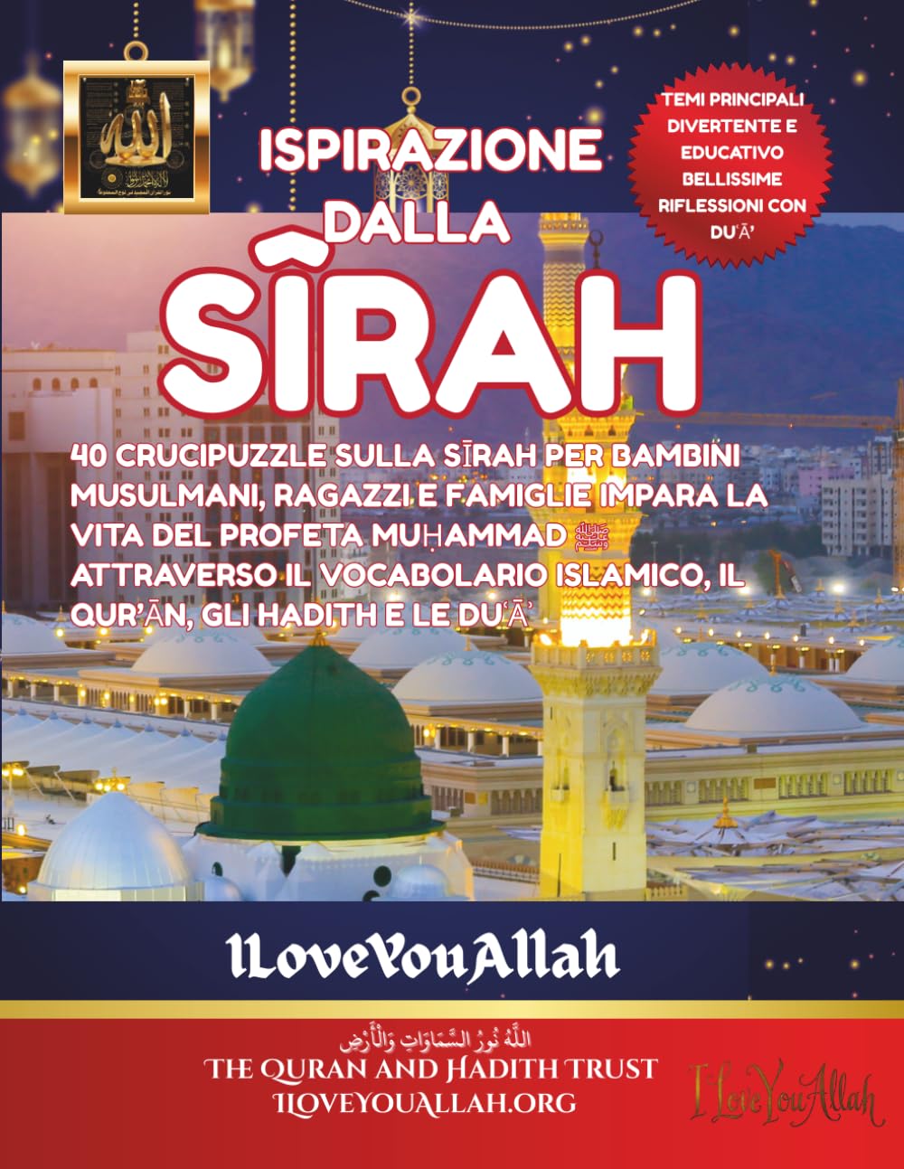 Ispirazione dalla Sîrah: 40 Crucipuzzle sulla Sīrah per bambini musulmani, ragazzi e famiglie Impara la vita del Profeta Muḥammad ﷺ attraverso il vocabolario islamico, il Qur’ān, gli Hadith e le Duʿāʾ