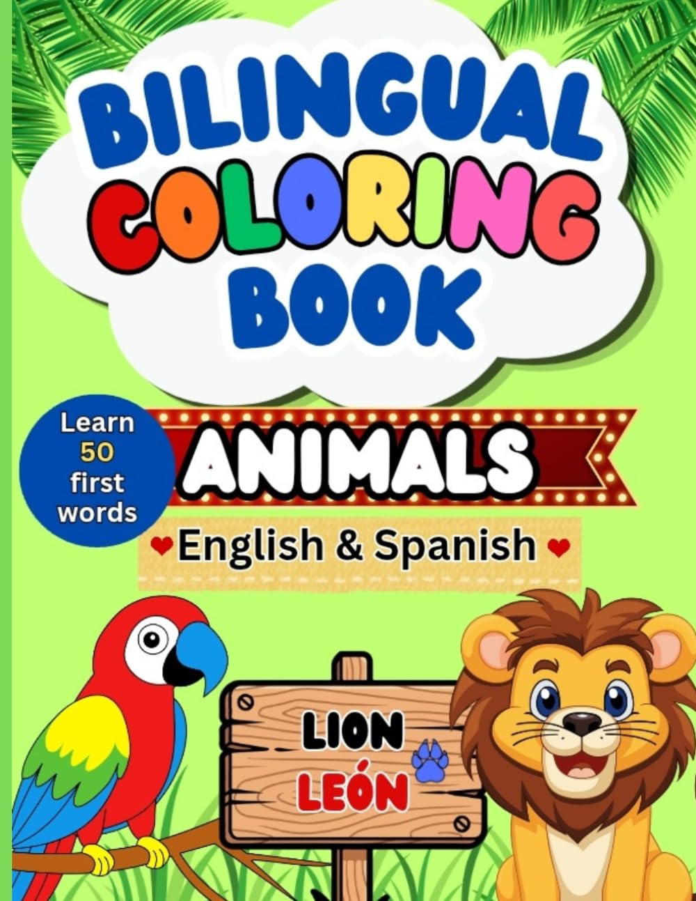 Bilingual coloring book: Animals: Learn 50 first words in English & Spanish for kids ages 3-6