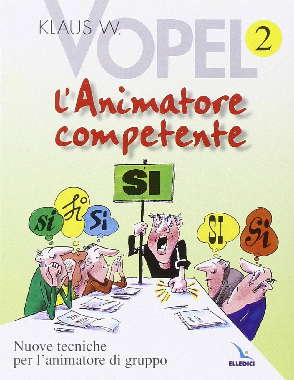 L'animatore competente. Nuove tecniche per l'animatore di gruppo (Vol. 2)