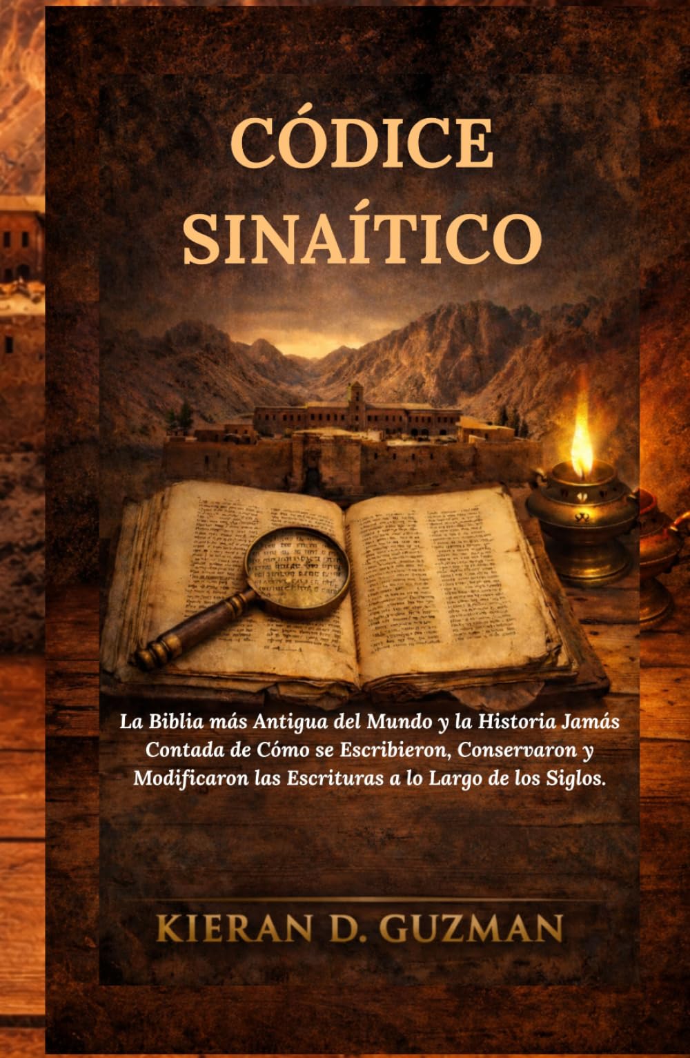Códice Sinaítico: La Biblia más Antigua del Mundo y la Historia Jamás Contada de Cómo se Escribieron, Conservaron y Modificaron las Escrituras a lo Largo de los Siglos