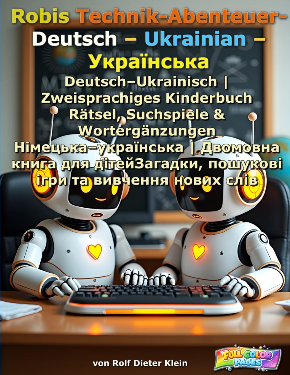 Robis Technik-Abenteuer - Deutsch– Ukrainian – Українська: Deutsch–Ukrainisch - Zweisprachiges Kinderbuch Rätsel, Suchspiele & Wortergänzungen - ... Labor-Abenteuer / Robi’s Lab Adventures)