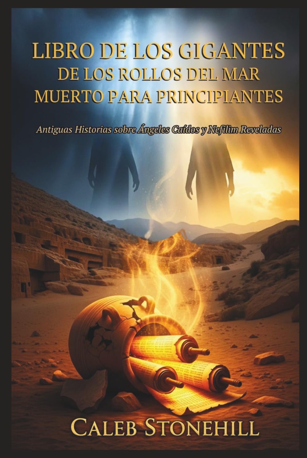 LIBRO DE LOS GIGANTES DE LOS ROLLOS DEL MAR MUERTO PARA PRINCIPIANTES: Antiguas Historias sobre Ángeles Caídos y Nefilim Reveladas