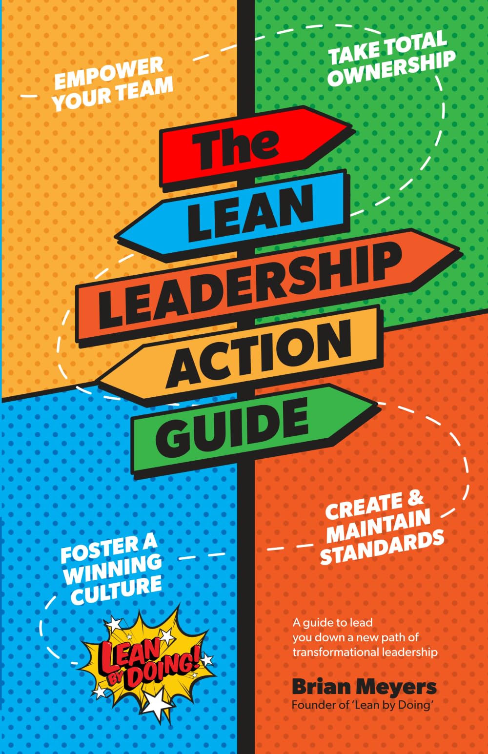 The Lean Leadership Action Guide: A Guide to Lead You down a New Path of Transformational Leadership