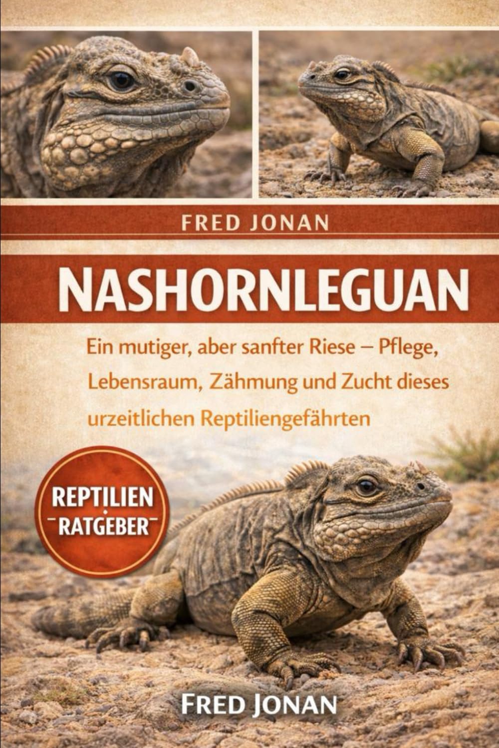 NASHORNLEGUAN: Ein mutiger, aber sanfter Riese – Pflege, Lebensraum, Zähmung und Zucht dieses urzeitlichen Reptiliengefährten