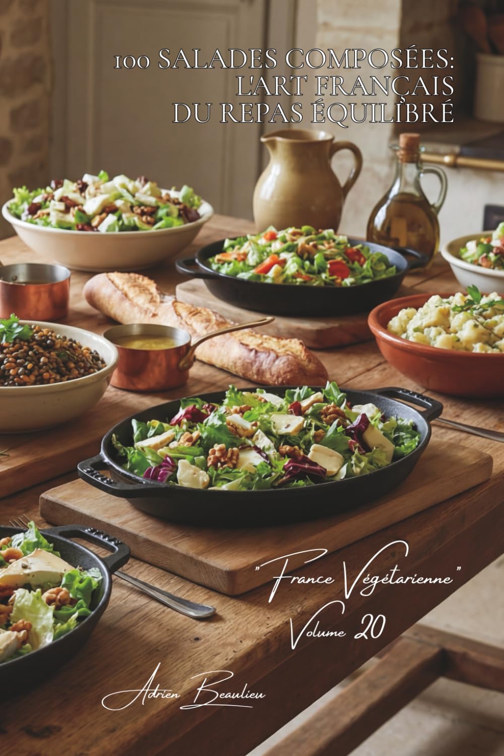 100 salades composées: l'art français du repas équilibré (SÉRIE LÉGUMES & JARDINS (22 livres) - Sous-série "France Végétarienne" (5 livres))