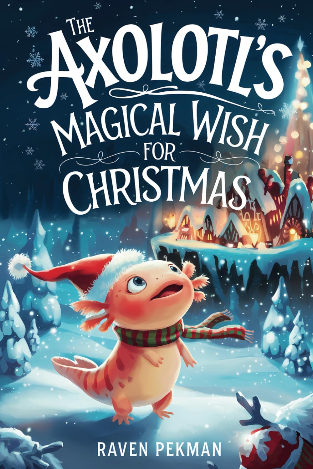 The Axolotl’s Magical Wish for Christmas: 5 (The Axolotl’s Arctic Christmas Mystery)