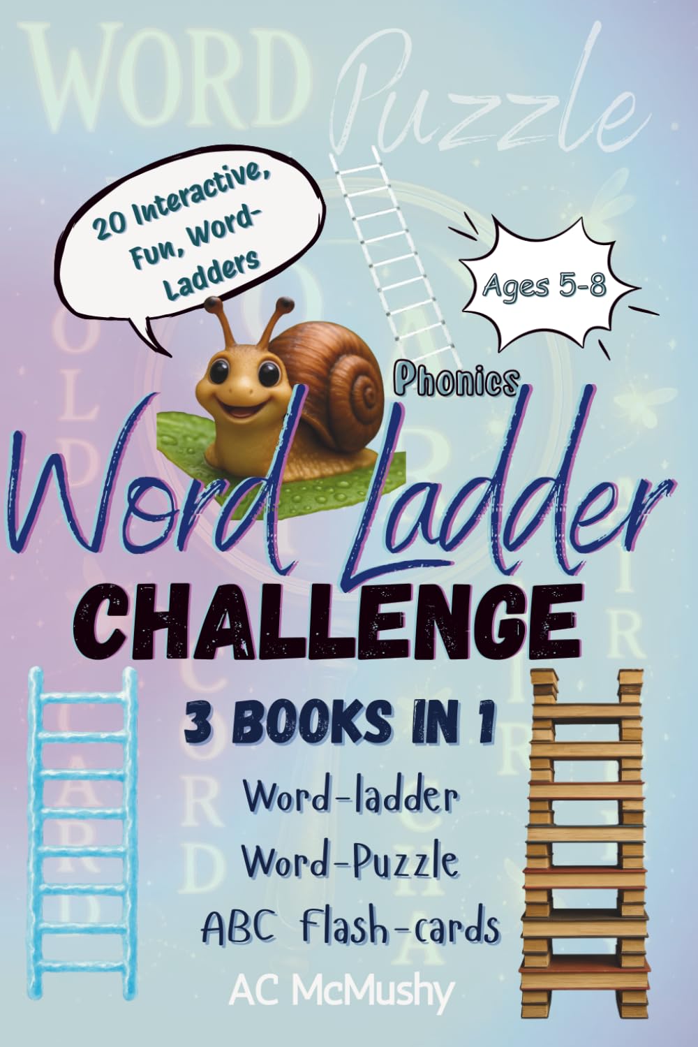 Phonics Word Ladder Kids Challenge: Fun Reading Activities for Ages 5–8 with CVC Words, Blends & Silent E – Change One Letter at a Time (A–Z Phonics Practice)