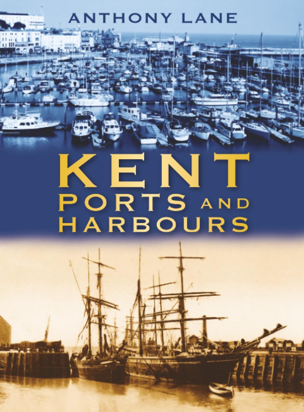 Kent Ports and Harbours by Anthony Lane - 9780752453637