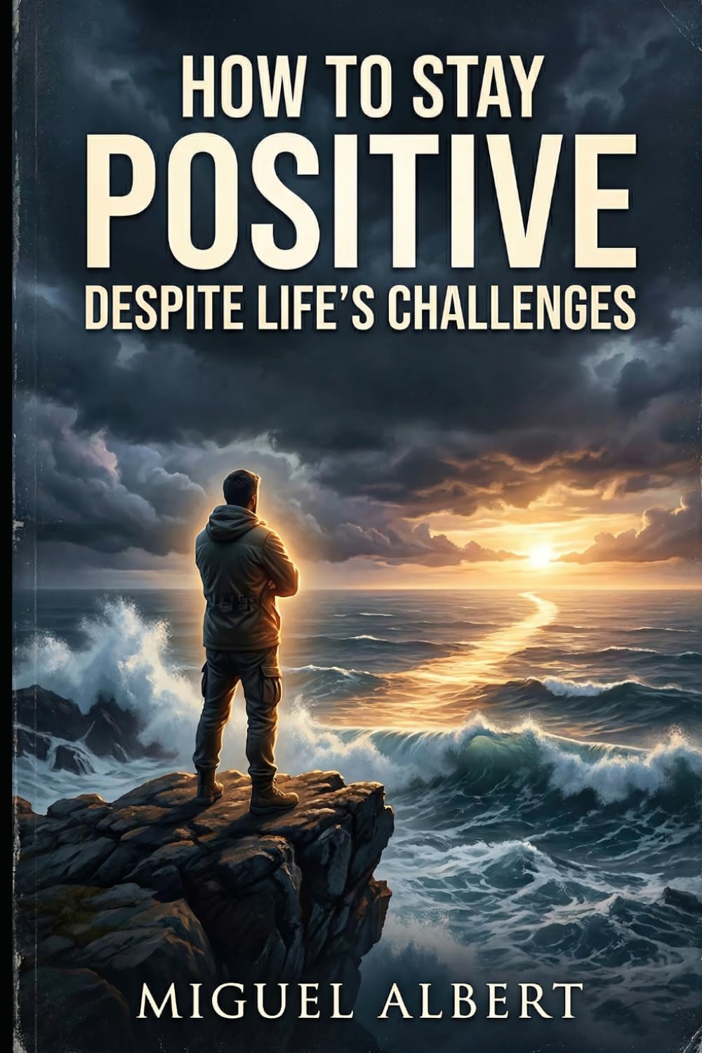 How to Stay Positive Despite Life's Challenges