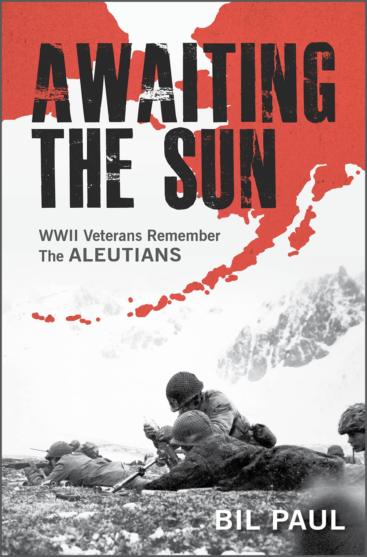 Awaiting the Sun: WWII Veterans Remember the Aleutians