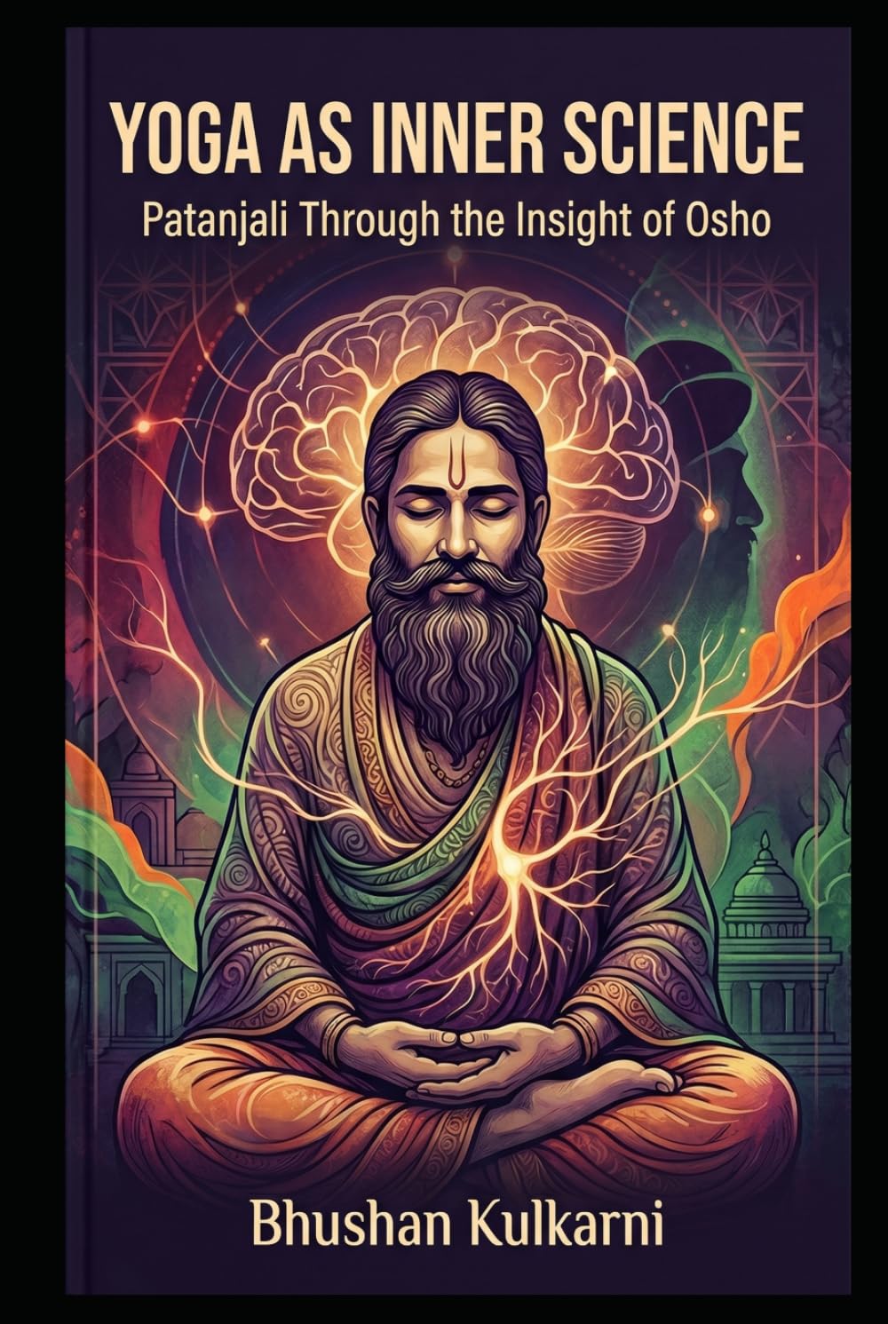 Yoga as Inner Science: Patanjali Through the Insight of Osho (Vedas, Upanishads, Gita and Yoga - Timeless Wisdom Series)