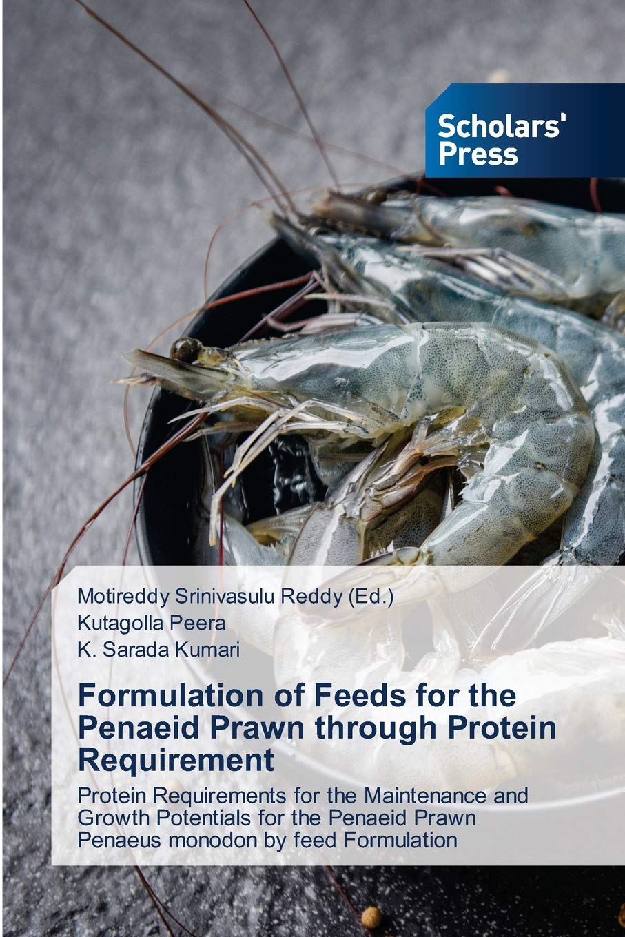 Formulation of Feeds for the Penaeid Prawn through Protein Requirement: Protein Requirements for the Maintenance and Growth Potentials for the Penaeid Prawn Penaeus monodon by feed Formulation