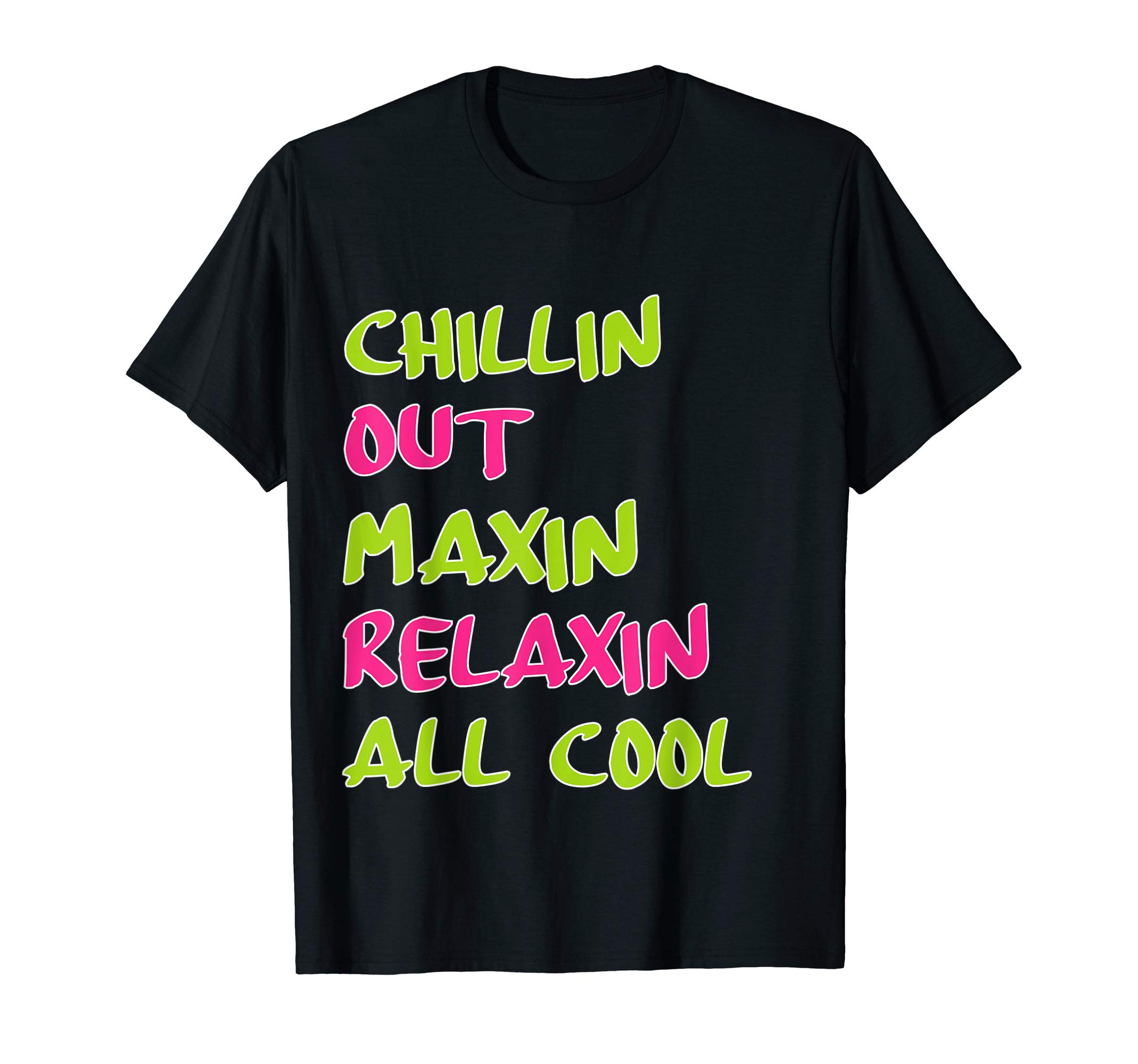Chillin Out Maxin Relaxin All Cool Bel Air T-ShirtOEKO-TEX STANDARD 100