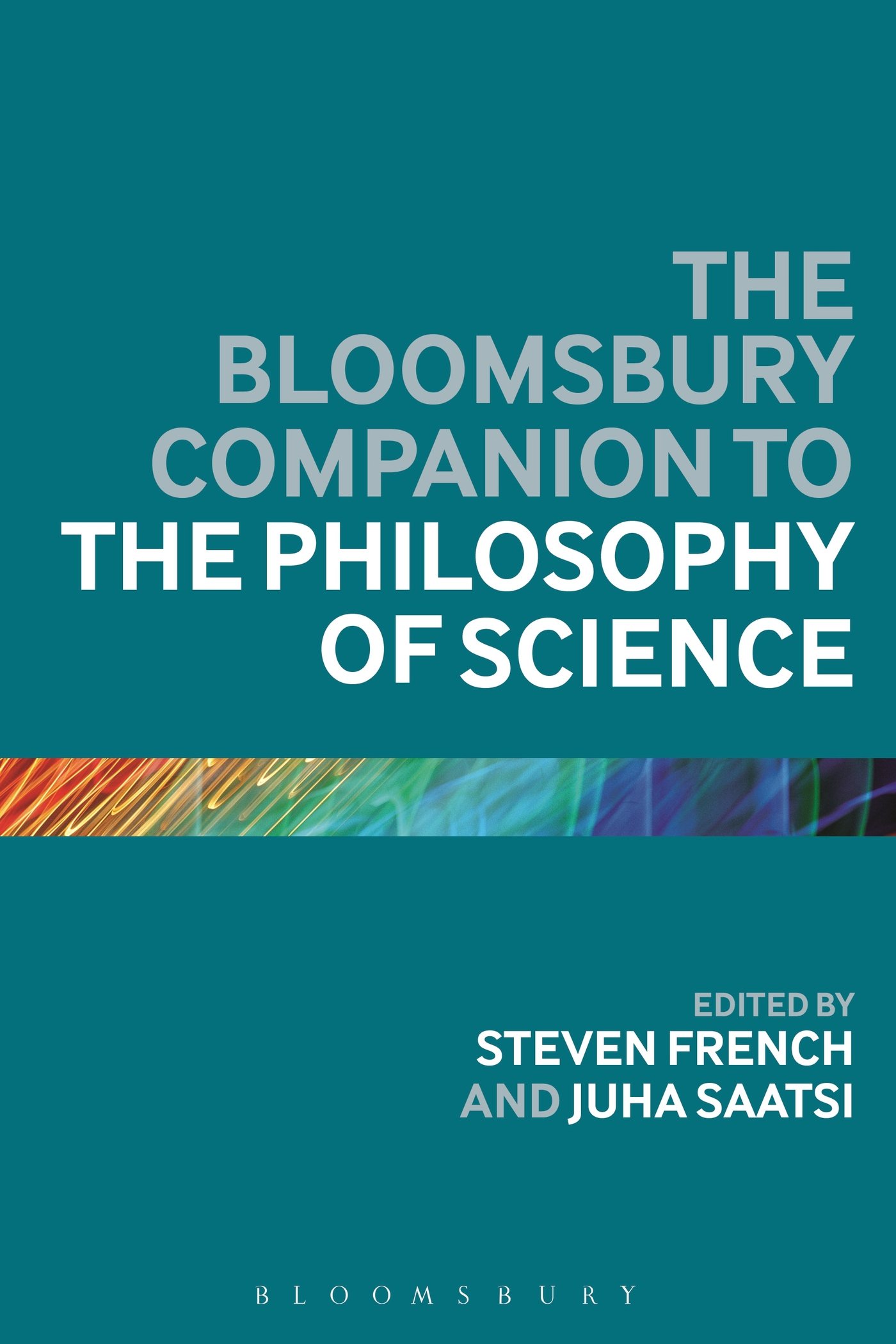 Bloomsbury Companion to the Philosophy of Science, The (Bloomsbury Companions)