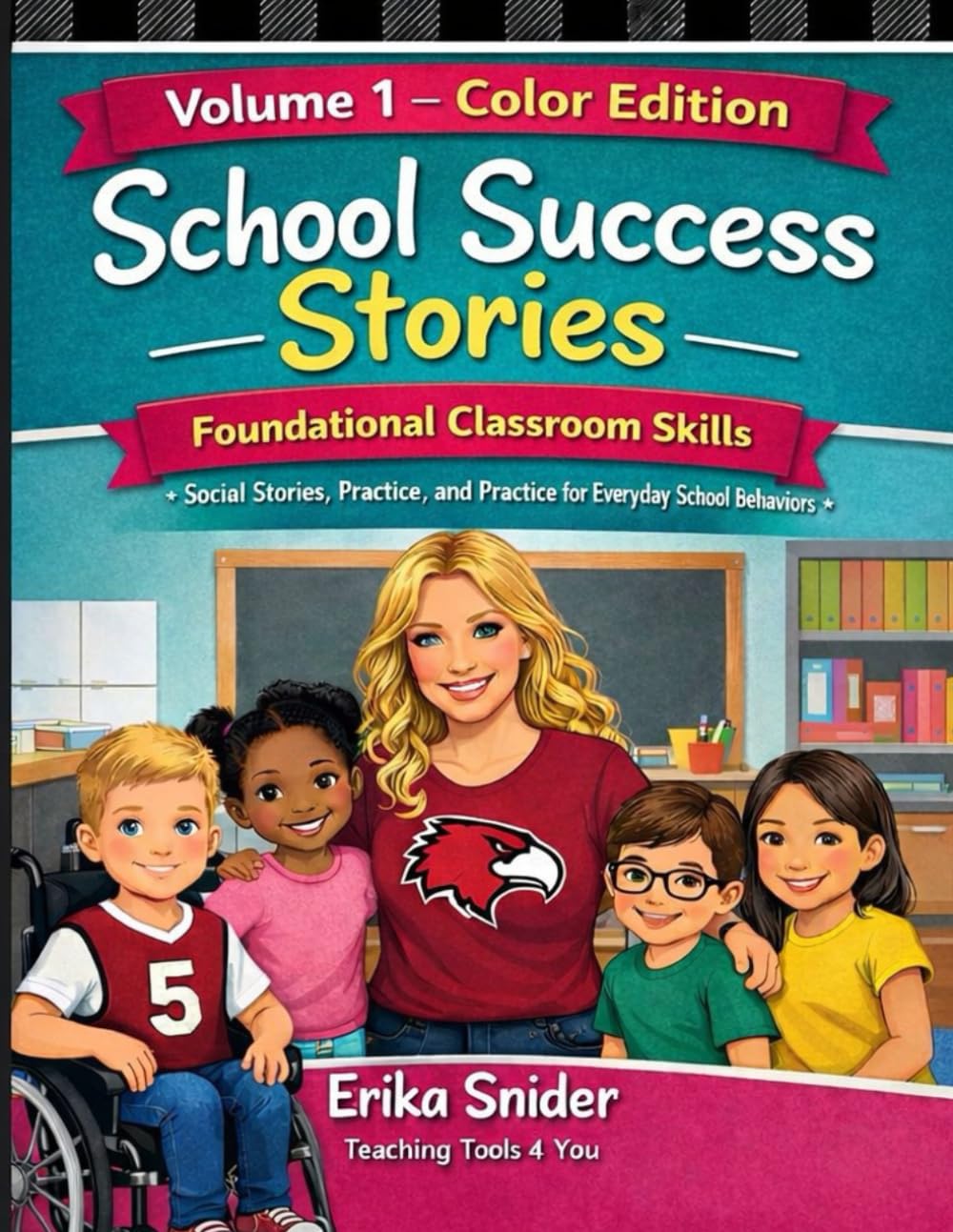 School Success Stories: Foundational Classroom Skills- Volume 1 Color Edition