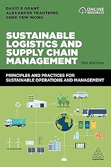 Kogan Page Sustainable Logistics and Supply Chain Management: Principles and Practices for Sustainable Operations and Management