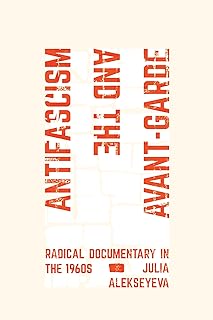 Antifascism and the Avant-Garde: Radical Documentary in the 1960s