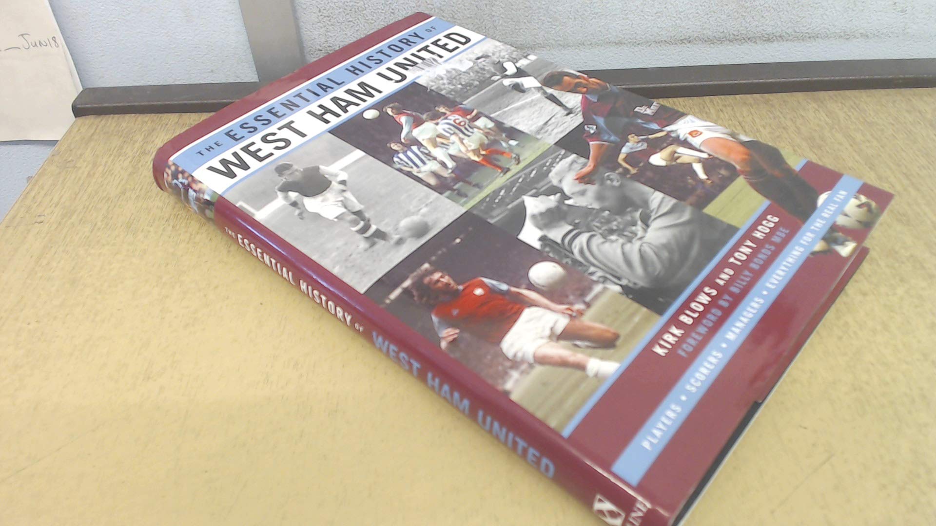The Essential History of West Ham United FC: The Complete Story from 1895 - 2000