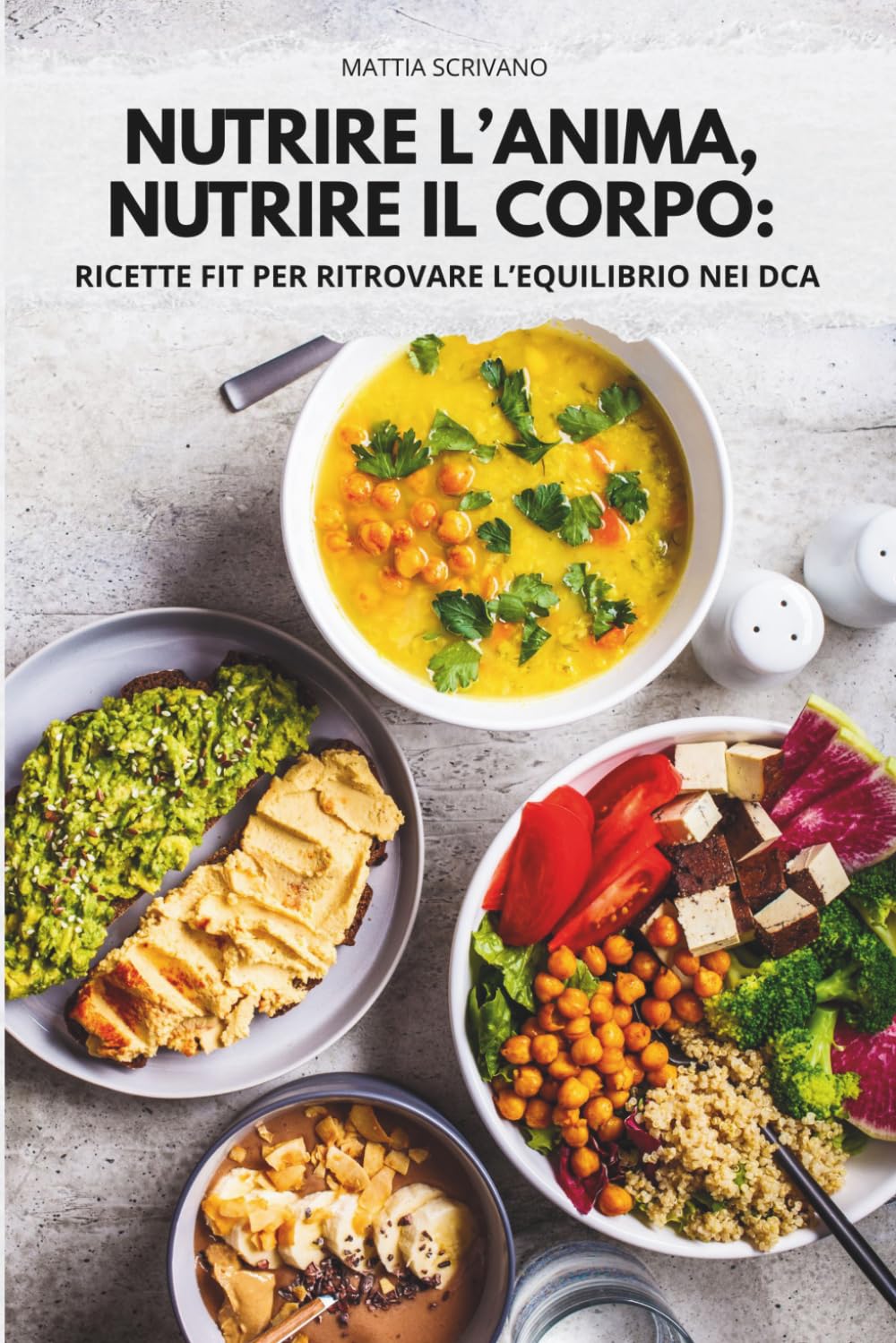 NUTRIRE L'ANIMA, NUTRIRE IL CORPO:: RICETTE FIT PER RITROVARE L'EQUILIBRIO NEI DCA
