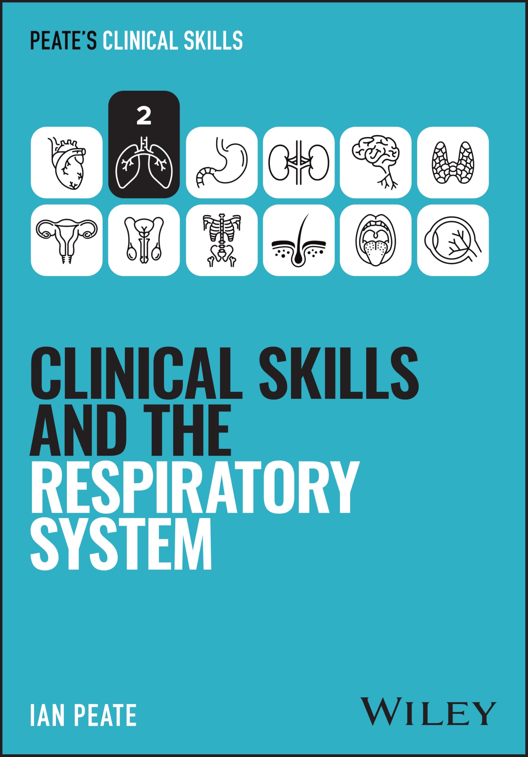 Clinical Skills and the Respiratory System (Peate's Clinical Skills)