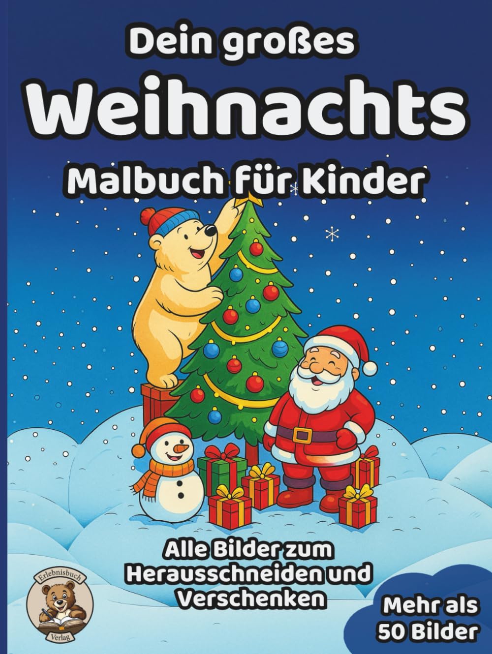 Dein großes Weihnachts-Malbuch für Kinder: über 50 schöne Ausmalbilder für Mädchen und Jungen ab 3 Jahren