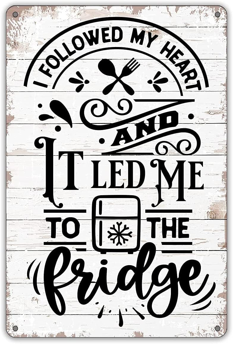 Preeklen Tin Sign 037 Funny Kitchen Quote Metal Sign I Follow My Heart And It Led Me To The Fridge Tin Sign Art Plaque Wall Decor For Home Bar Pub Cafe Bathroom Kitchen Garage Metal Tin Sign 8X12 Inch