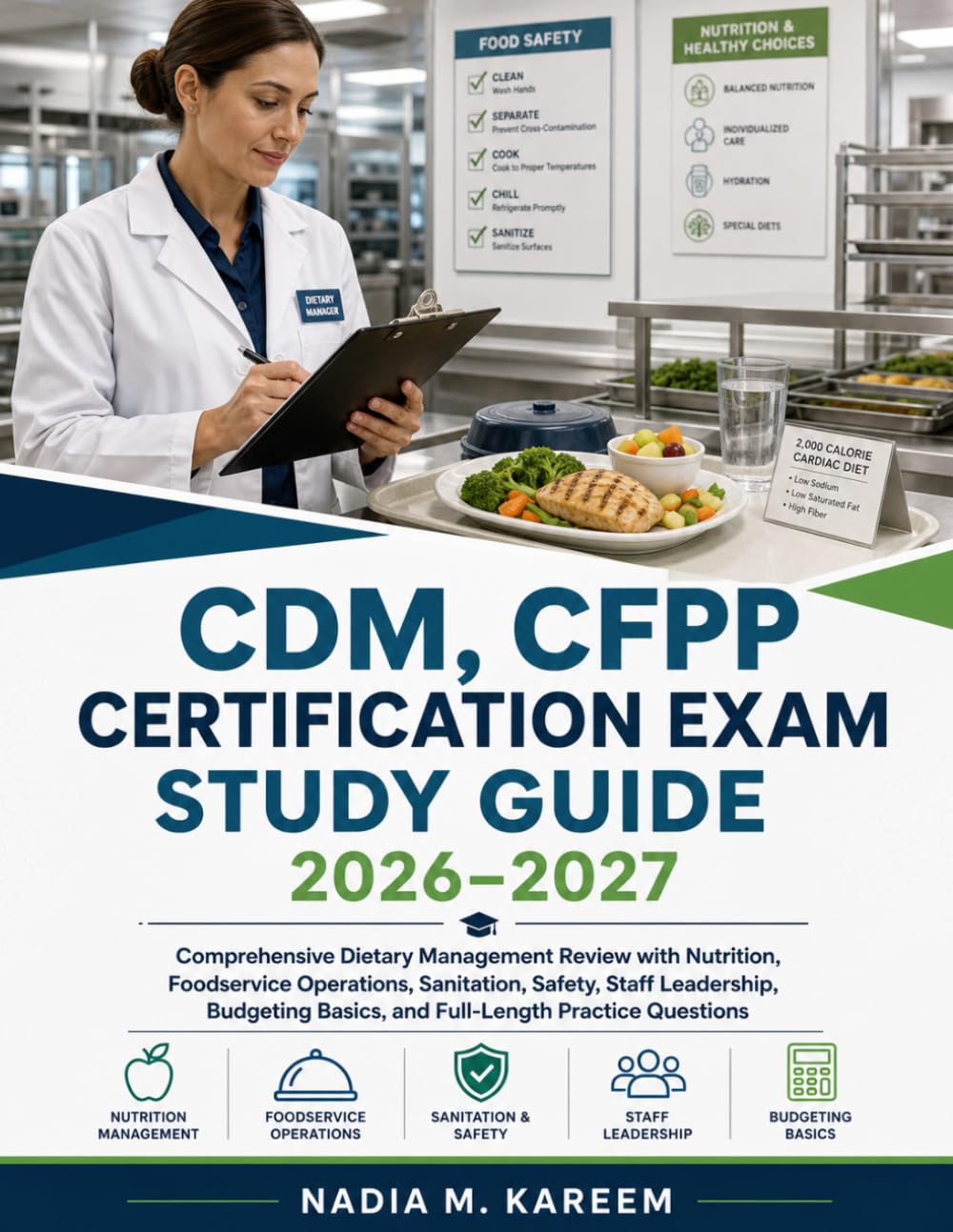 CDM, CFPP CERTIFICATION EXAM STUDY GUIDE (2026–2027): Comprehensive Dietary Management Review with Nutrition, Foodservice Operations, Sanitation, ... Basics, and Full-Length Practice Questions