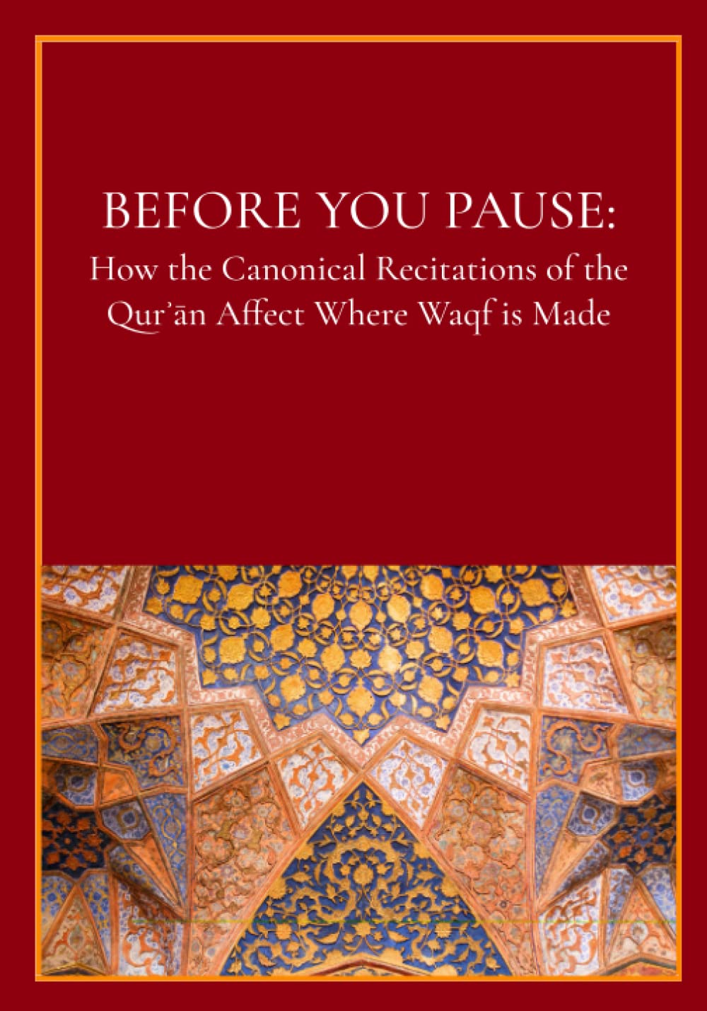 Before You Pause: How the Canonical Recitations of the Qurʾān Affect Where Waqf is Made