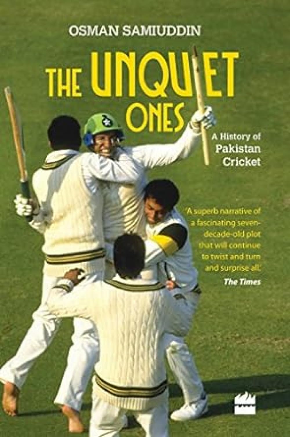 The Unquiet Ones: A History of Pakistan Cricket by Osman Samiuddin - Hardcover