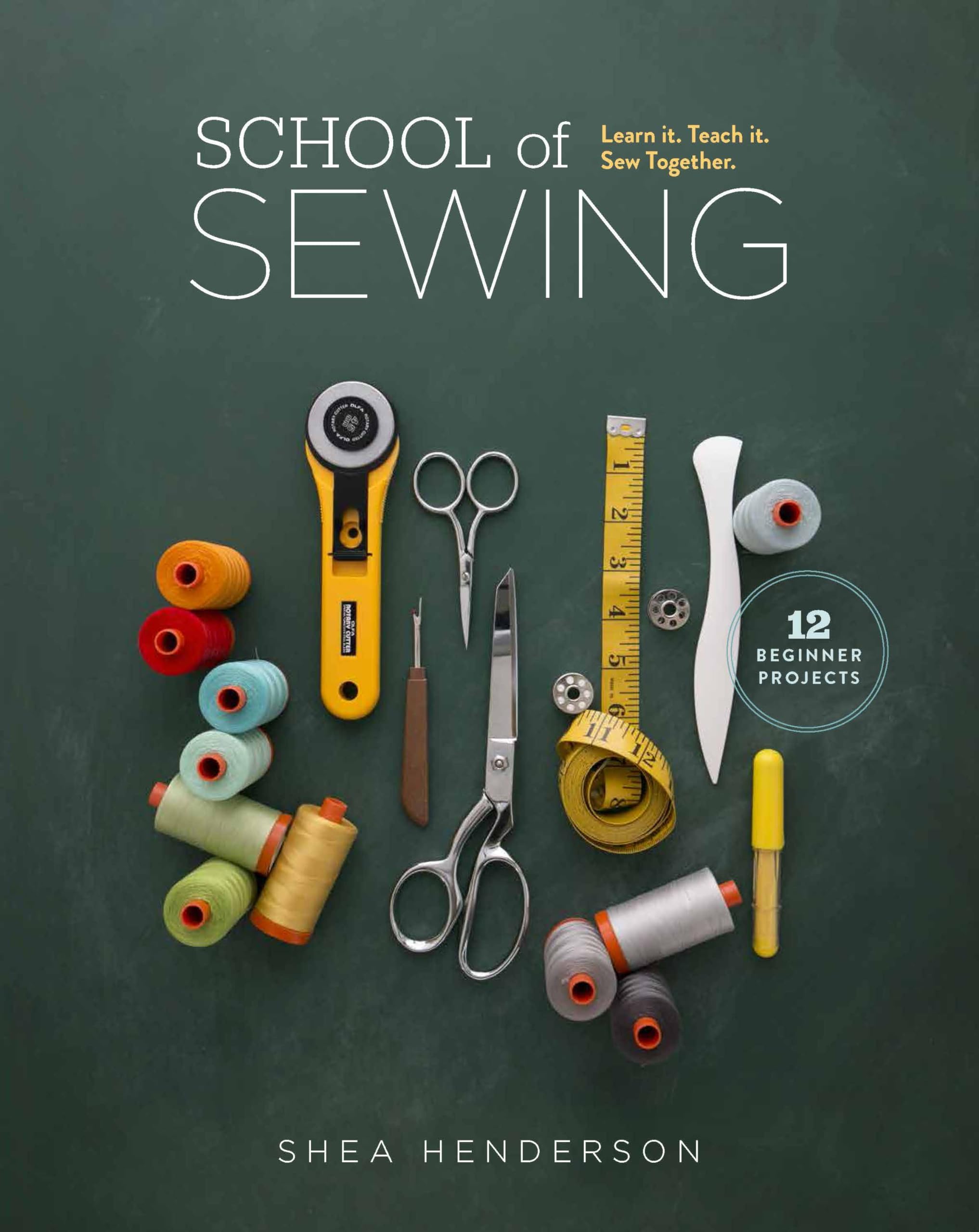 School of Sewing: Learn it, Teach it, Sew Together