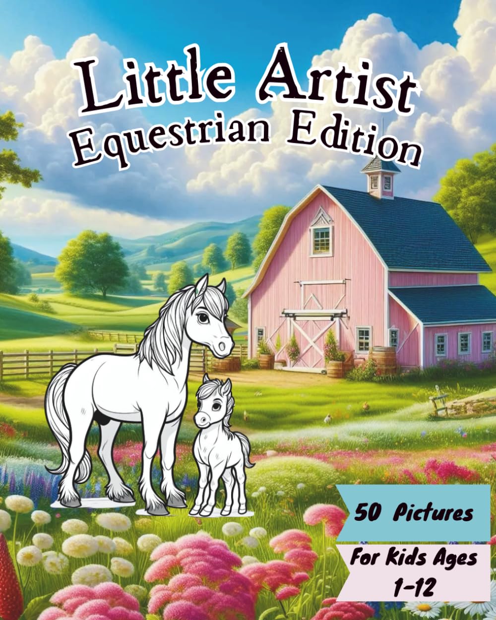 Little Artist Equestrian Edition (Little Artist Coloring Adventures — Dinosaur, Farm, Fairytale & Animal Editions With More To Come !)