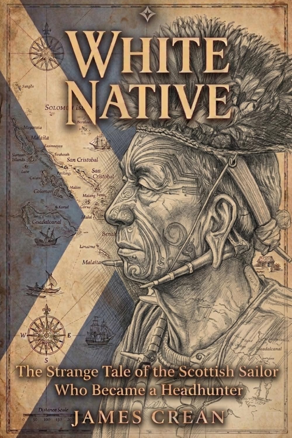 White Native: The Strange Tale of the Scottish Sailor Who Became a Headhunter