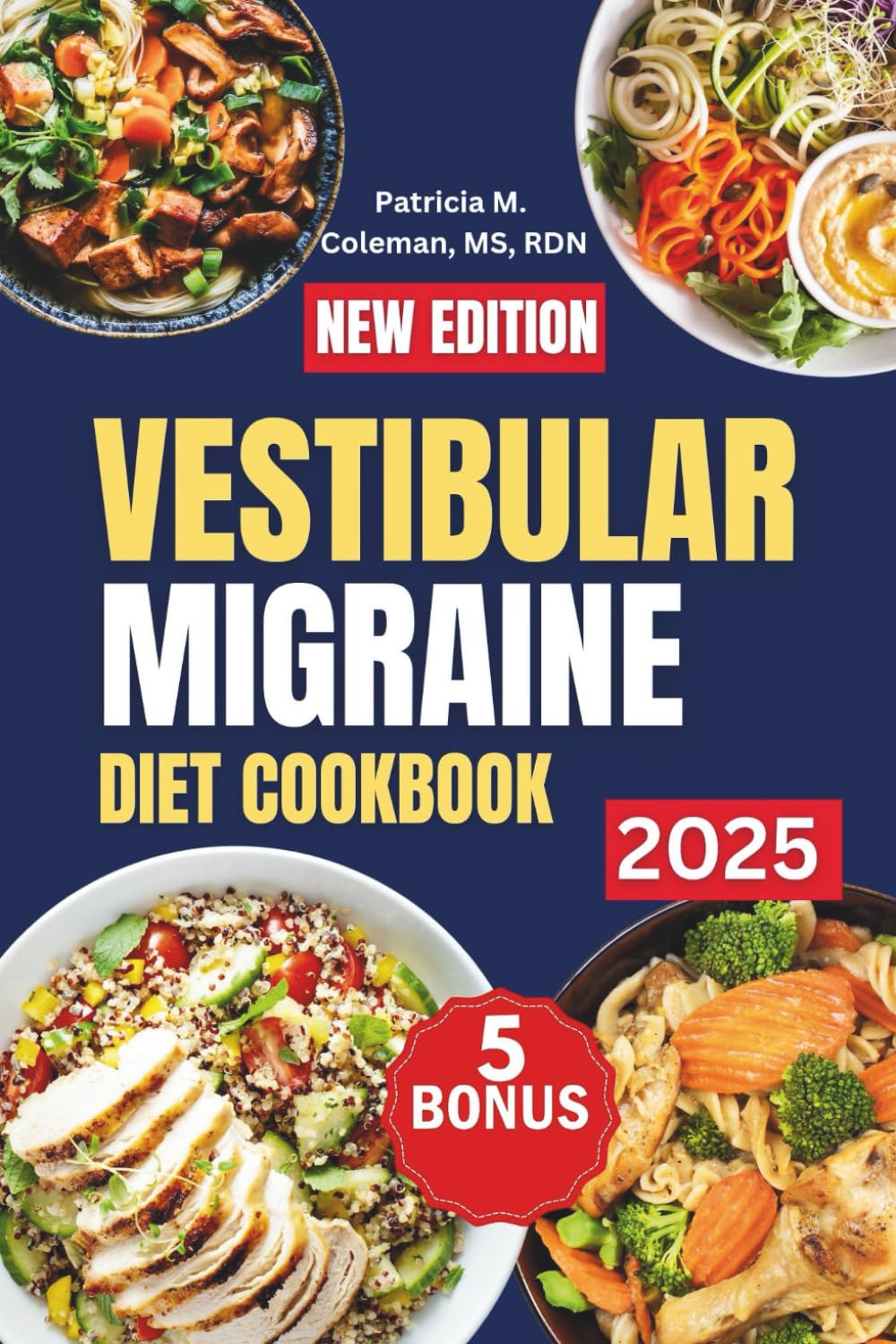 Vestibular Migraine Diet Cookbook: A Simple Guide Featuring Easy, Delicious, Nutrient-Rich Recipes to Manage Headaches, Dizziness, and Vertigo