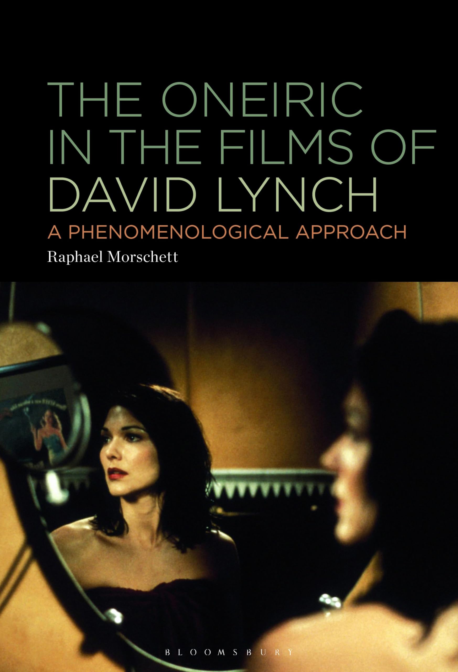 Oneiric in the Films of David Lynch, The: A Phenomenological Approach