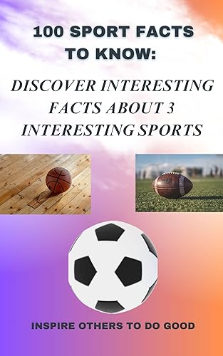 100+ Sport Facts To Know: Discover Interesting Facts About 3 Interesting Sports
