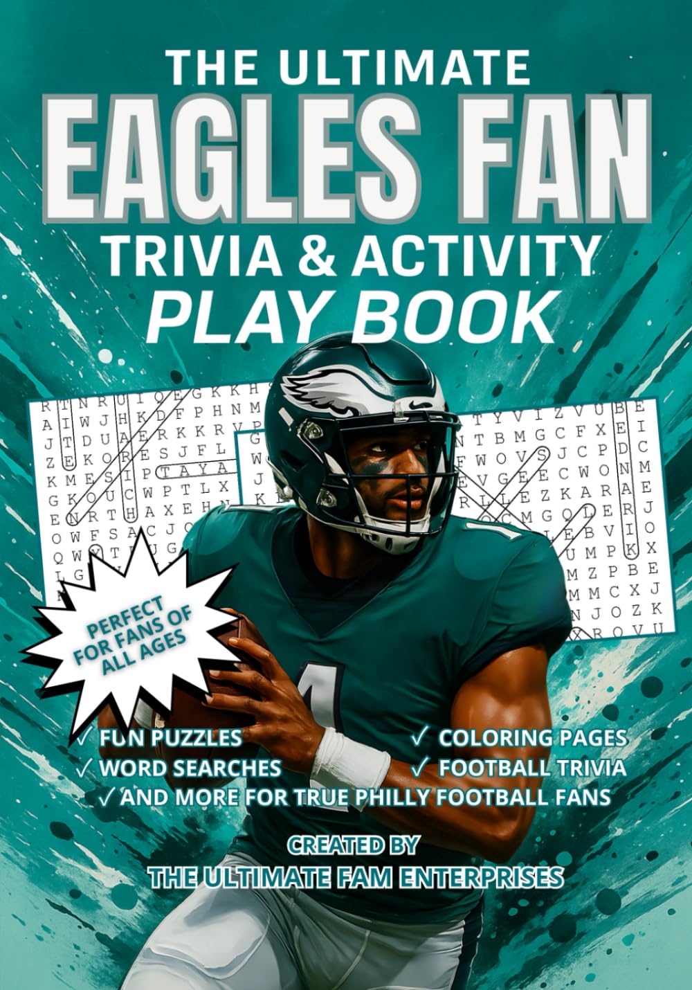 The Ultimate Eagles Fan Trivia & Activity PlayBook: Fun Puzzles, Word Searches, Football Trivia, Coloring Pages, & More for True PHILLY Football Fans of All Ages