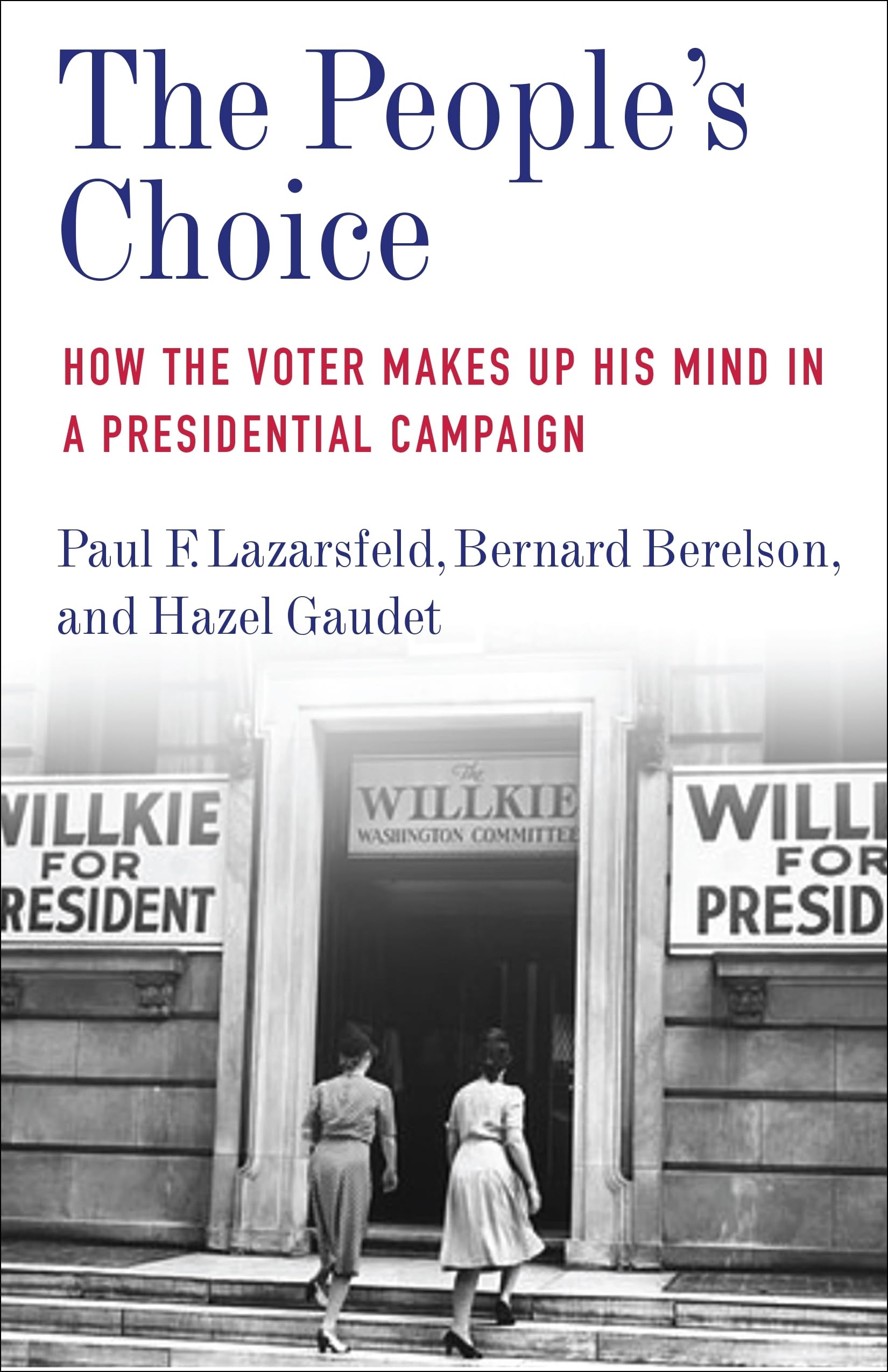 The People's Choice How the Voter Makes Up His Mind in a Presidential