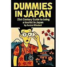 Dummies in Japan 21st Century Guide to being a tourist in Japan Satirical Gude to Japan