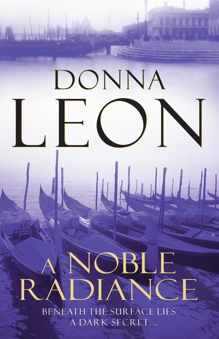 A Noble Radiance: (Brunetti 7)-Donna Leon, 9780099536666