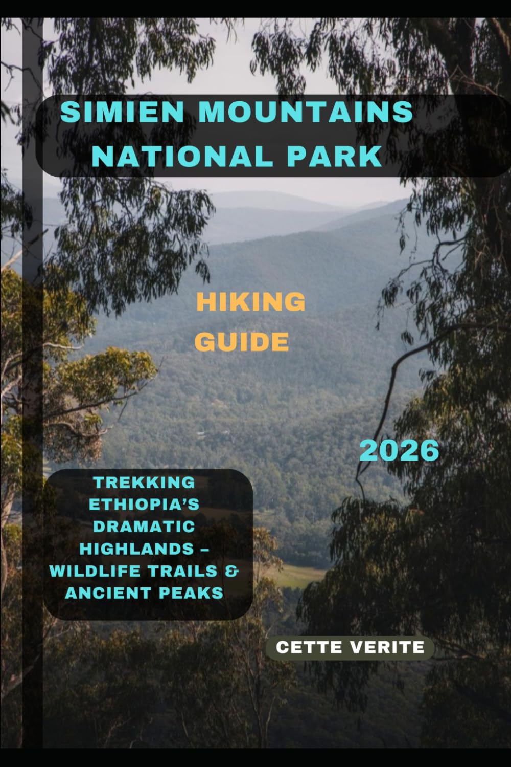 SIMIEN MOUNTAINS NATIONAL PARK HIKING GUIDE 2026: Trekking Ethiopia’s Dramatic Highlands Wildlife Trails & Ancient Peaks
