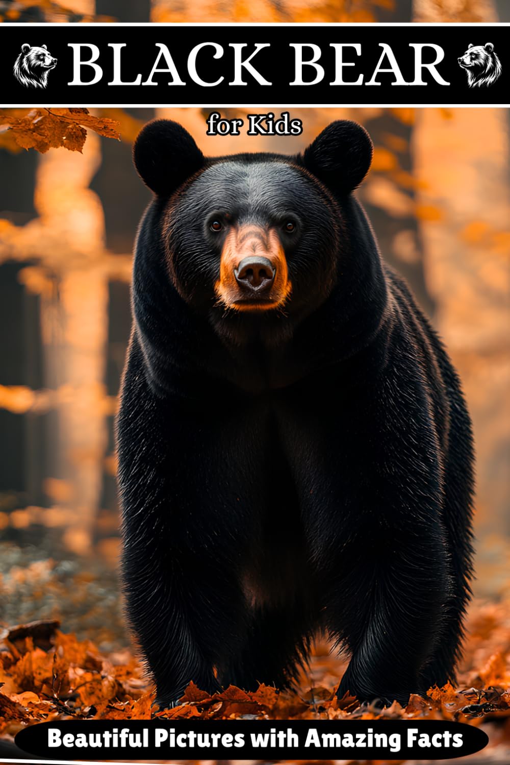 Black Bear for Kids: Beautiful Pictures with Amazing Facts
