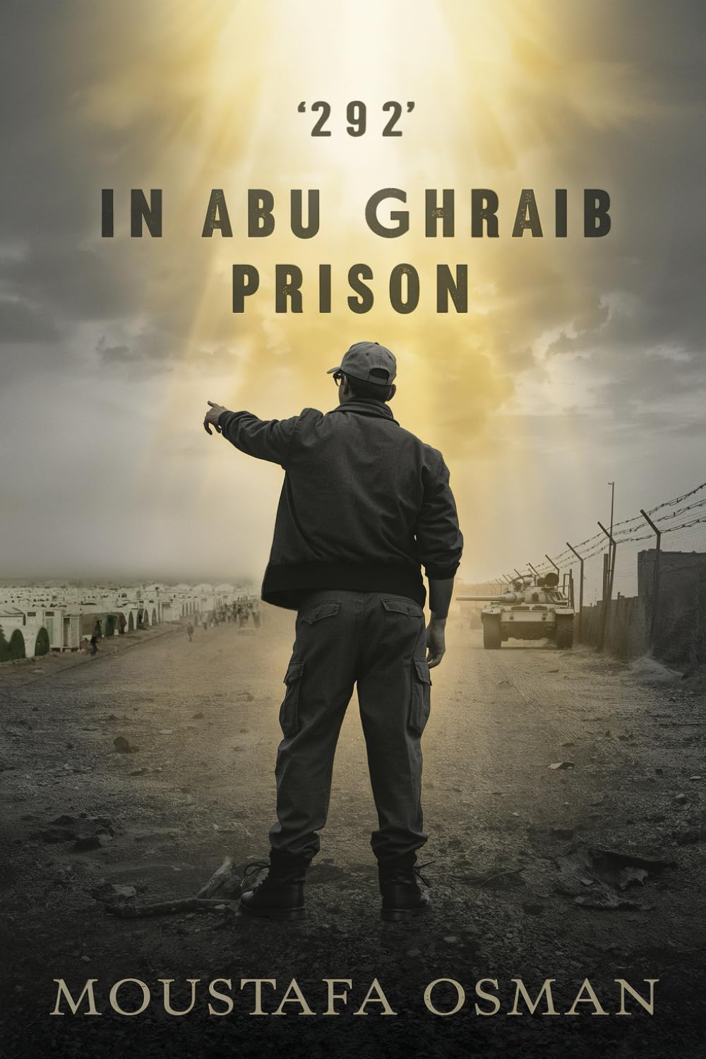 ‘292’ in Abu Ghraib Prison: Eye Witness From Behind the Scenes of the Iraqi Invasion