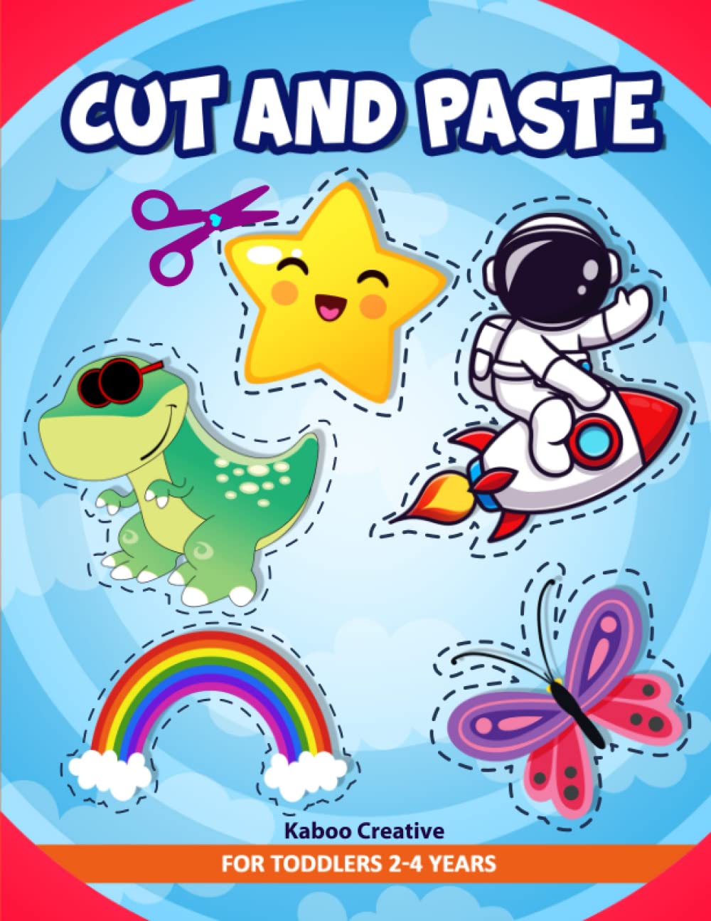 Cut and Paste for Toddlers 2-4 years: Scissors Skills, Cut and Glue Workbook. Activity Book for Toddlers and kids 2-4 Years. Preschool and Kindergarten