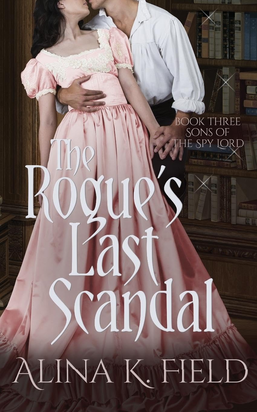 The Rogue's Last Scandal: 3 (Sons of the Spy Lord)